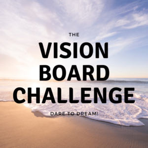 Why a Vision Board – Vision Board Challenge Day 2