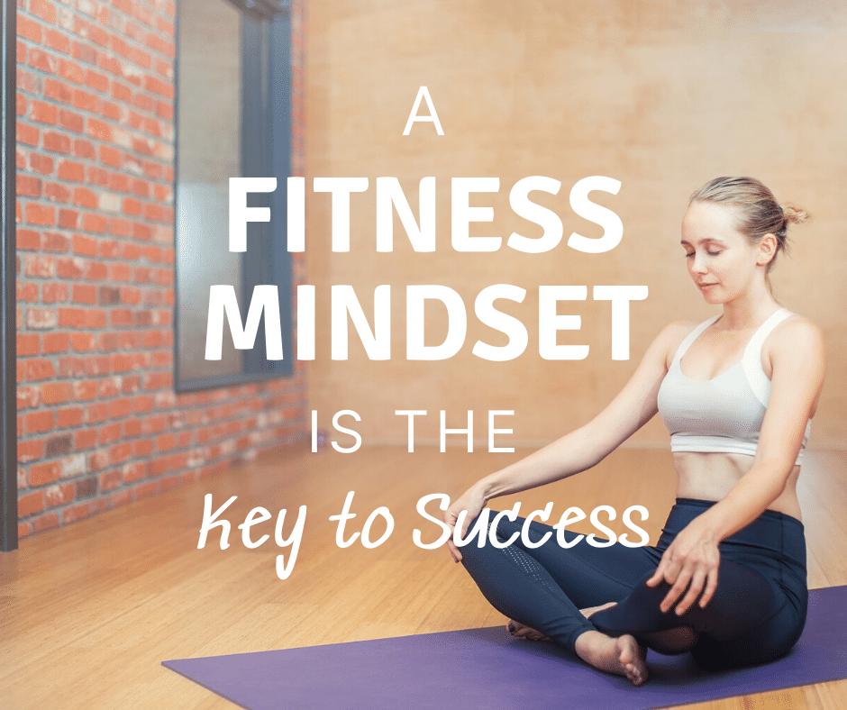 A Fitness Mindset is the Key to Success – Fit 50 and Fabulous