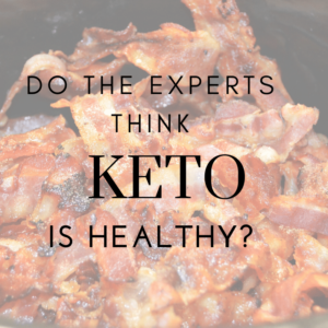 Do The Experts Think Keto is Healthy?