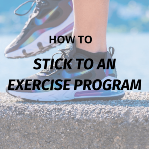 How to Stick to an Exercise Program