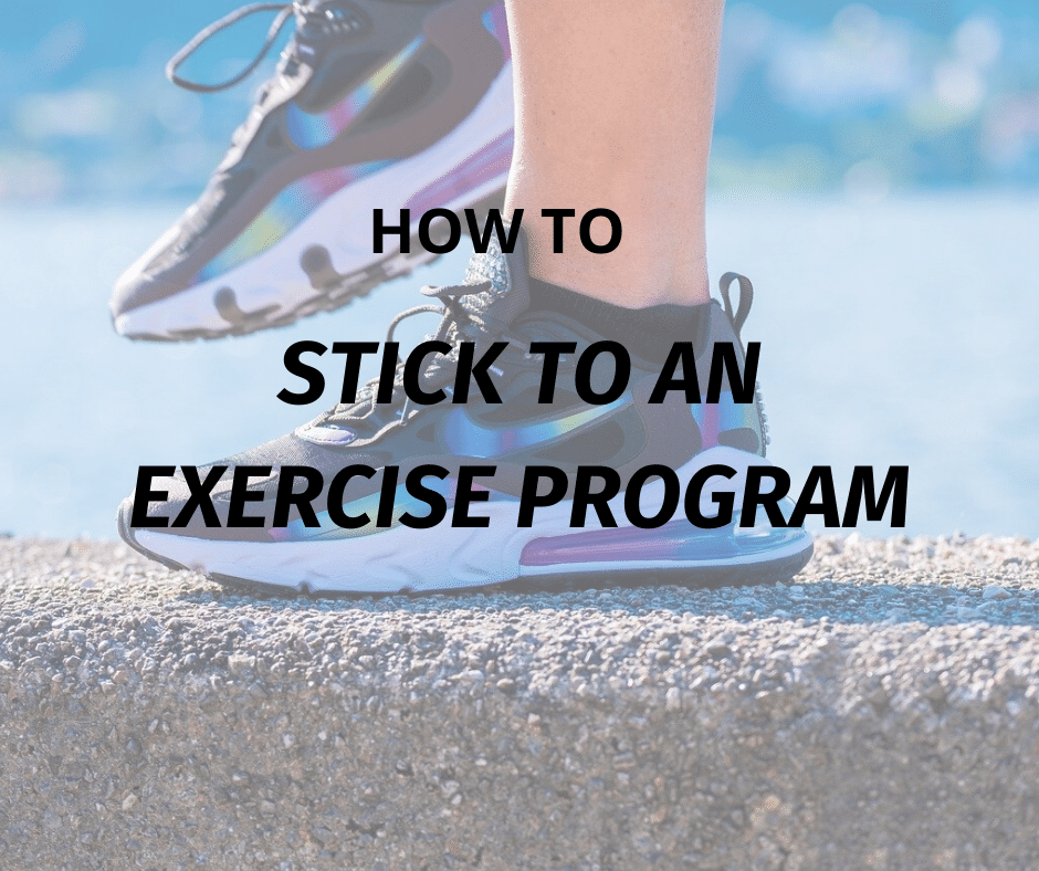 How to Stick to An Exercise Program