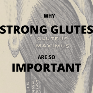 Why Strong Glutes are So Important