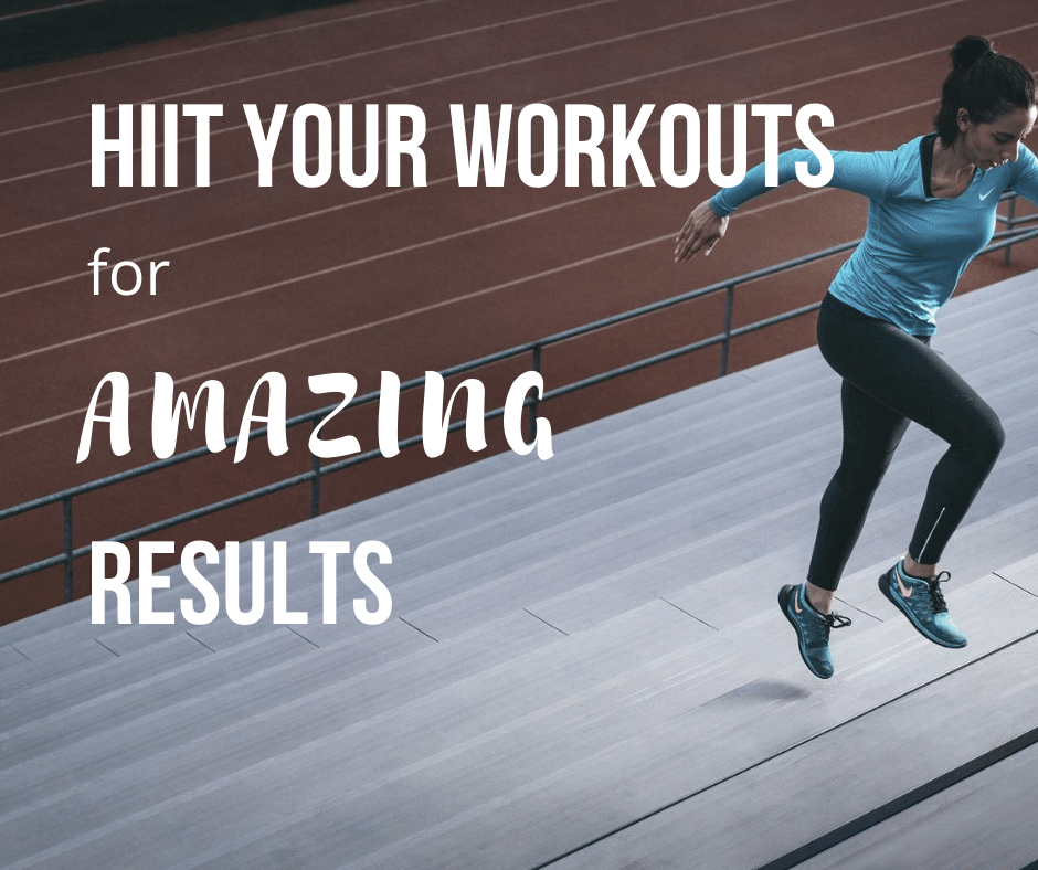 HIIT Your Workouts for Amazing Results!