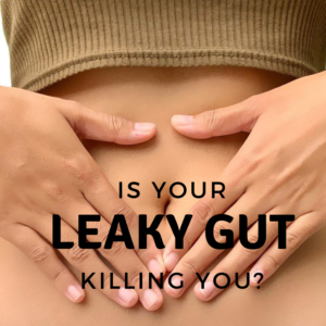 Is Your Leaky Gut Killing You?